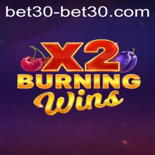 Unveiling BurningWinsX2: The Ultimate Gaming Experience Enhanced by Bet30