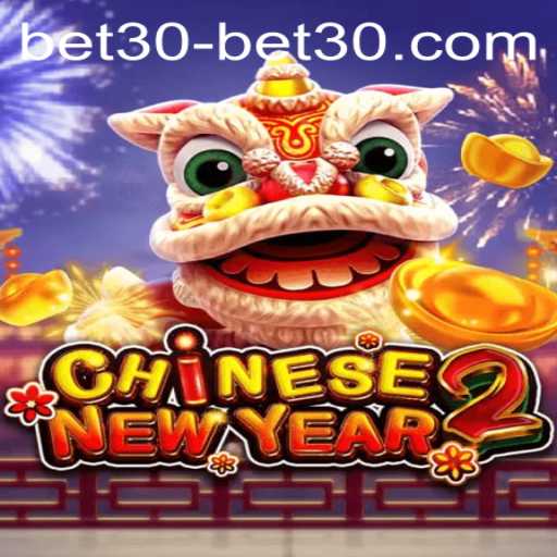 Exploring CHINESENEWYEAR2: An Immersive Gaming Experience with bet30